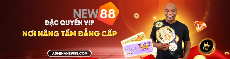 Đặc quyền VIP New88 nâng tầm đẳng cấp